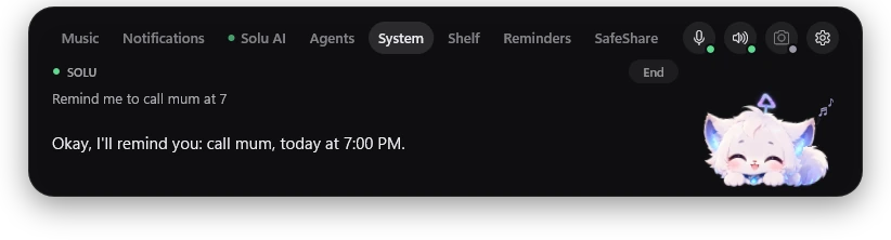 Solu answering: Okay, I'll remind you: call mum, today at 7:00 PM.